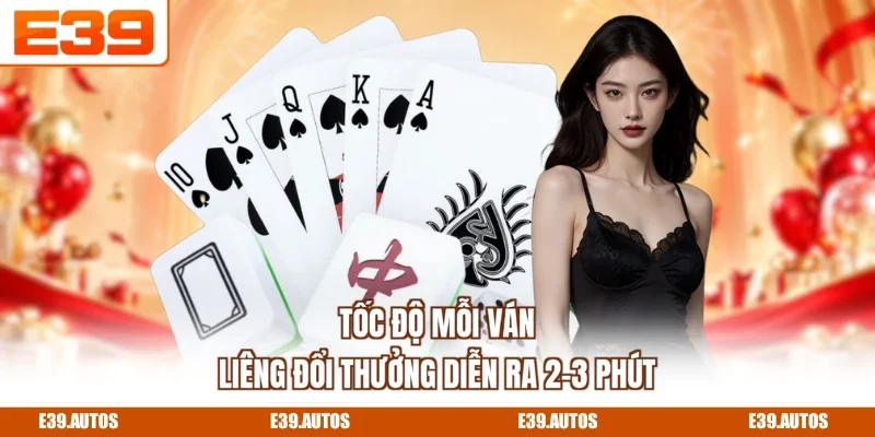 Tốc độ mỗi ván liêng đổi thưởng diễn ra 2-3 phút